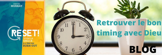 Retrouver le bon timing avec Dieu